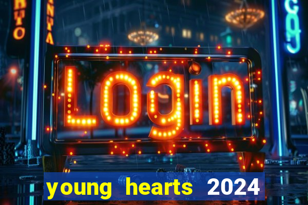 young hearts 2024 onde assistir